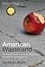 American Wasteland: How America Throws Away Nearly Half of Its Food (and What We Can Do About It)