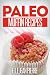 Paleo Muffin Recipes: Mouthwatering Muffin Recipes For Paleo, Celiac, And Gluten Free Diets. (Simple Paleo Recipe Series)