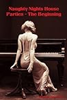 Naughty Nights House Parties - The Beginning (Erotic Romance)