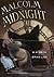 Malcolm at Midnight