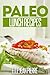 Paleo Lunch Recipes: Quick And Simple Gluten Free Lunch Recipes. (Simple Paleo Recipe Series)
