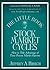 The Little Book of Stock Market Cycles: How to Take Advantage of Time-Proven Market Patterns (Little Books. Big Profits)