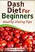 Dash Diet For Beginners: Healthy Dieting Tips