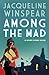 Among the Mad by Jacqueline Winspear