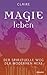 Magie leben: Der spirituelle Weg der modernen Hexe