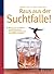 Raus aus der Suchtfalle!: W...