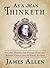 As a Man Thinketh by James Allen