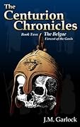 The Centurion Chronicles Book Two The Belgae