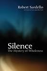 Silence: The Mystery of Wholeness Book cover for Silence: The Mystery of Wholeness