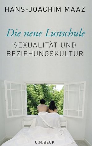 Die neue Lustschule: Sexualität und Beziehungskultur (Kindle Edition)