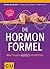 Die Hormonformel: Wie Frauen wirklich abnehmen (German Edition)