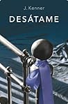 Desátame by J. Kenner