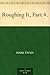 Roughing It, Part 4. by Mark Twain