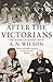 After The Victorians by A.N. Wilson After The Victorians by A.N. Wilson