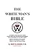 THE WHITE MAN'S BIBLE (Ben ...