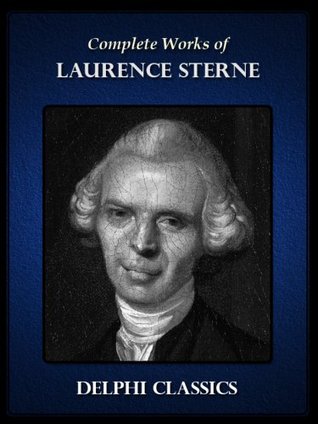 Delphi Complete Works of Laurence Sterne (Illustrated)
