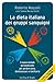 La dieta italiana dei gruppi sanguigni: Il nuovo metodo personalizzato per perdere peso, disintossicarsi e tonificarsi (I grilli) (Italian Edition)