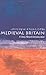 Medieval Britain: A Very Short Introduction (Very Short Introductions Book 19)