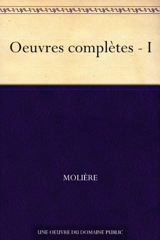 Oeuvres Complètes - Tome I (Kindle Edition)