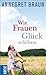 Wie Frauen Glück erleben by Annegret Braun
