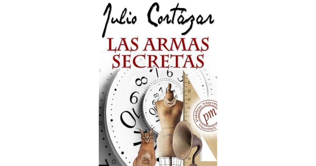 Las armas secretas by Julio Cortázar Las armas secretas by Julio Cortázar