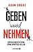 Geben und Nehmen by Adam M. Grant