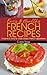 Easy & Healthy French Recipes Volume 3: How to cook classic French appetizers