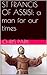 ST FRANCIS OF ASSISI: A MAN FOR OUR TIMES