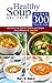 Healthy Soup Recipes under 300 Calories - Delicious Low Calorie, Healthy and Simple Soup Recipes for your Diet