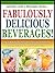 FABULOUSLY DELICIOUS BEVERAGES!: How To Make Any Day Festive With 10 Delicious Alchohol Free Beverage Recipes For The Whole Family To Enjoy! (Lucious Linda's Beverage Series Book 1)