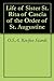 Life of Sister St. Rita of Cascia of the Order of St. Augustine (Illustrated): Advocate of the Impossible; Model of Maidens, Wives, Mothers, Widows and Nuns.