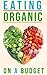 Eating Organic On A Budget:...