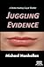 Juggling Evidence by Michael Monhollon