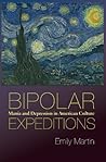 Book cover for Bipolar Expeditions: Mania and Depression in American Culture