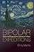 Bipolar Expeditions: Mania and Depression in American Culture