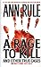 A Rage To Kill And Other True Cases:: Anne Rule's Crime Files, Vol. 6 (Ann Rule's Crime Files)
