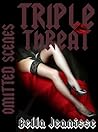Triple Threat Omitted Scenes by Bella Jeanisse