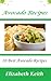 Best Avocado Recipes: 10 Best Avocado Recipes