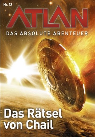 Das Rätsel von Chail (Atlan - Das absolute Abenteuer 12)