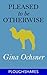 Pleased to Be Otherwise by Gina Ochsner