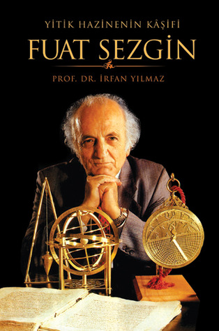 Fuat Sezgin - Yitik Hazinenin Kaşifi