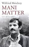 Mani Matter - Eine Biographie