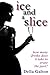 Ice And A Slice