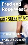 Fred and Rose West - House of Horror.