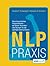 NLP Praxis: Neurolinguistisches Programmieren - die besten Techniken und Übungen für die optimale Kommunikation