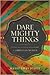 Dare Mighty Things: Mapping the Challenges of Leadership for Christian Women