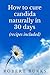 Candida Cure: How to cure candida naturally in 30 days (Candida diet recipes included)