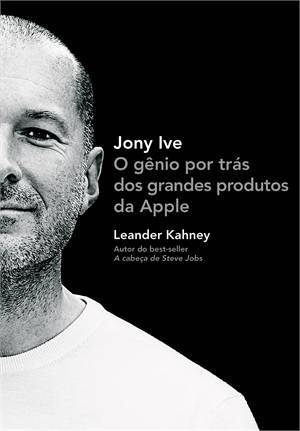 Jony Ive: O gênio por trás dos grandes produtos da Apple
