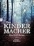 Der Kindermacher (Ilka Landwehr & Alex Stettenkamp #1)