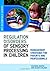 Understanding Regulation Disorders of Sensory Processing in Children: Management Strategies for Parents and Professionals (JKP Essentials)